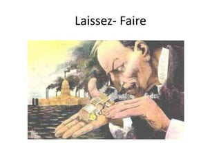 Laissez- Faire
 