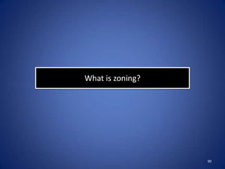 What is zoning?




                  90
 