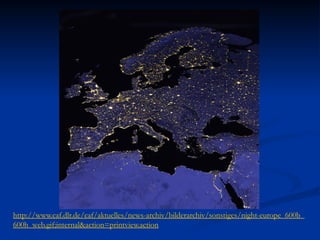 http://www.caf.dlr.de/caf/aktuelles/news-archiv/bilderarchiv/sonstiges/night-europe_600b_
600h_web.gif;internal&action=printview.action
 