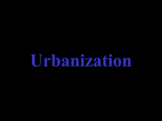 Urbanization

 