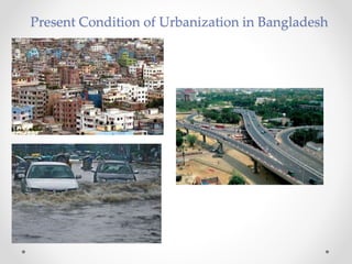 Present Condition of Urbanization in Bangladesh
 