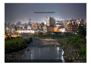 Environment pollution
 