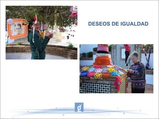DESEOS DE IGUALDAD
 