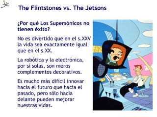 The Flintstones vs. The Jetsons ¿Por qué Los Supersónicos no tienen éxito? No es divertido que en el s.XXV la vida sea exa...