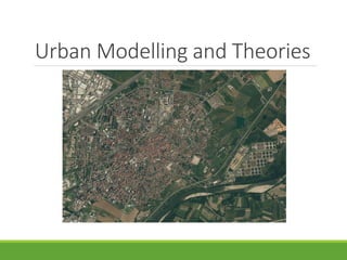 Urban Modelling and Theories
 