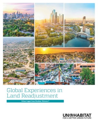 Global Experiences in
Land Readjustment
Urban Legal Case Studies: Volume 7
 