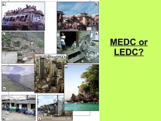 MEDC or LEDC? 