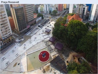 Praça Roosevelt
 