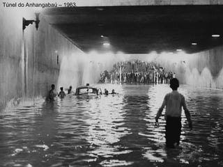 Túnel do Anhangabaú – 1963.
 