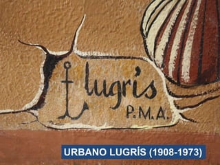 URBANO LUGRÍS (1908-1973)
 
