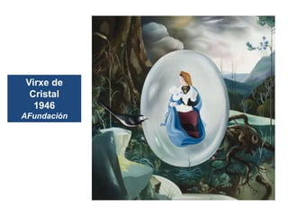 Virxe de
Cristal
1946
AFundación
 