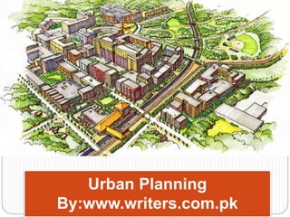 Urban Planning
By:www.writers.com.pk
 