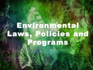 Environmental Laws, Policies and Programs 