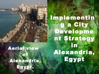 Aerial view of Alexandria, Egypt. Implementing a City Development Strategy in Alexandria, Egypt 