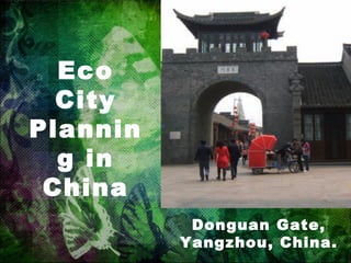 Donguan Gate, Yangzhou, China. Eco City Planning in China 