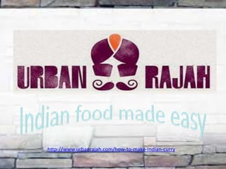 http://www.urbanrajah.com/how-to-make-Indian-curry 
 