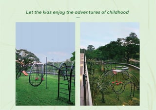 Shot
at
Actual
Location
Let the kids enjoy the adventures of childhood
 