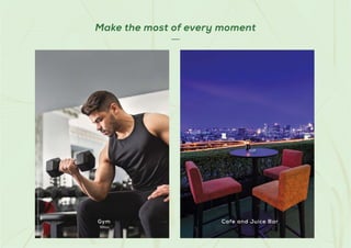 Stock
Image
used
for
representational
purposes
only
and
is
only
indicative
of
the
amenity
/
development
and
not
actual
delivery.
Gym Cafe and Juice Bar
Make the most of every moment
 