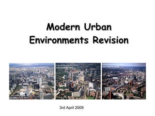 Modern Urban Environments Revision 3rd April 2009 