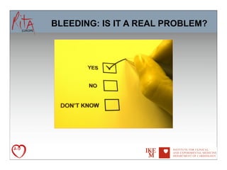 BLEEDING: IS IT A REAL PROBLEM?
 