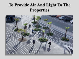 To Provide Air And Light To The
Properties
 