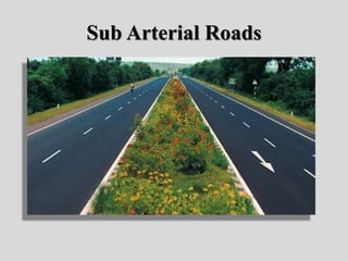 Sub Arterial Roads
 