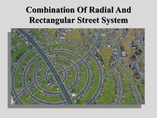 Combination Of Radial And
Rectangular Street System
 