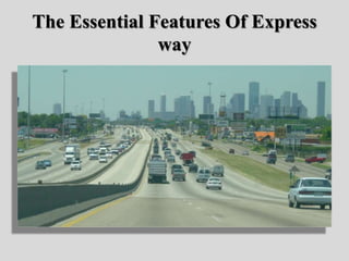 The Essential Features Of Express
way
 