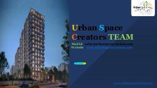 www.urbanspacecreators.com
Urban Space
Creators TEAM
Mail Id : sales@urbanspacecreators.com
Website : www.urbanspacecreators.com
 