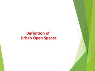 Definition of
Urban Open Spaces
 