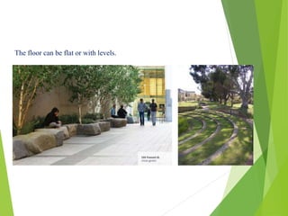 The floor can be flat or with levels.
 