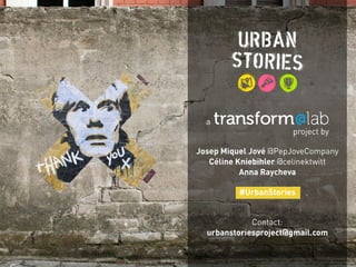 September 2013 | #UrbanStories
a
Josep Miquel Jové @PepJoveCompany
Céline Kniebihler @celinektwitt
Anna Raycheva
#UrbanSto...