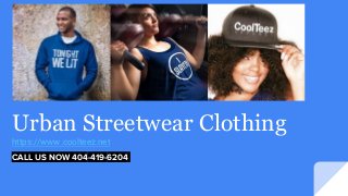Urban Streetwear Clothing
https://www.coolteez.net
CALL US NOW 404-419-6204
 
