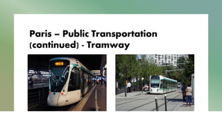 Paris – Public Transportation
(continued) - Tramway
 