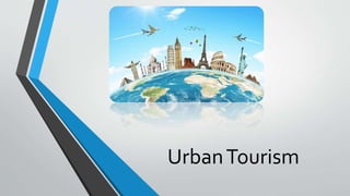 Urban Tourism 
 