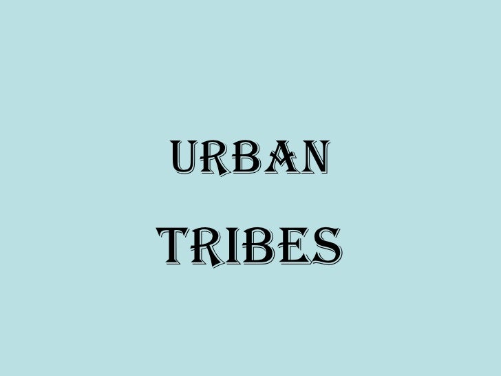 Urban tribes