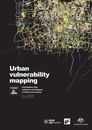 Urban
vulnerability
mapping
Participatory Data
Collection and Mapping
of Urban Communities
 