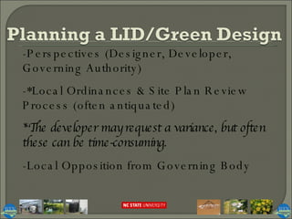 -Perspectives (Designer, Developer, Governing Authority) -*Local Ordinances & Site Plan Review Process (often antiquated) *The developer may request a variance, but often these can be time-consuming. -Local Opposition from Governing Body 