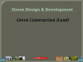 Green Construction (Land) Green Design & Development 