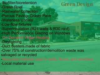 www.bae.ncsu.edu/stormwater Green Design -Biofilter/bioretention -Green Roof -Rainwater Collection -Porous Paving: Gravel Pave -Waterless Urinals -Low-flow fixtures -Superinsulation (R21 walls & R30 roof) -High Performance Glazing on Windows - On Demand Water Heating -Daylighting -Duct System made of fabric -Over 75% of construction/demolition waste was salvaged or recycled - Recycled material used in walls, floors, and windows -Local material use 