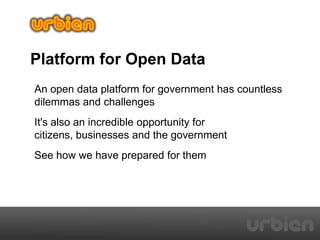 Platform for Open Data
An open data platform for government has countless
dilemmas and challenges
It's also an incredible opportunity for
citizens, businesses and the government
See how we have prepared for them
 