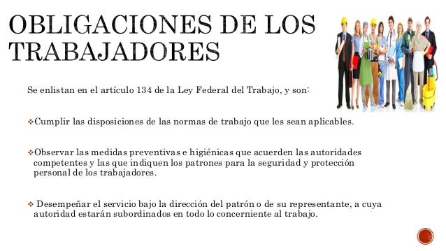 OBLIGACIONES DE LOS TRABAJADORES Y PATRONES