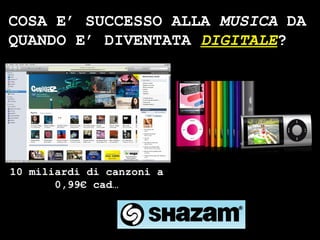 COSA E’ SUCCESSO ALLA  MUSICA  DA QUANDO E’ DIVENTATA  DIGITALE ? 10 miliardi di canzoni a 0,99€ cad… 