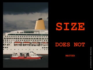 SIZE DOES NOT MATTER ® Guido Masnata – www.promediaexpert.com 
