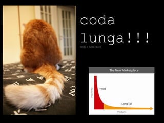 coda lunga!!! (Chris Anderson) 