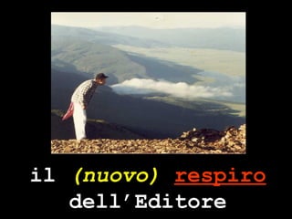 il  (nuovo)   respiro dell’Editore 