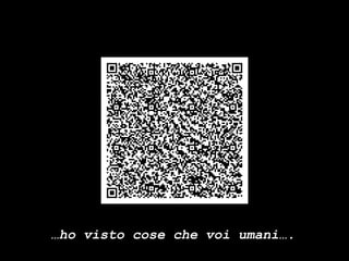 … ho visto cose che voi umani…. 