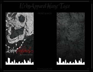 UrbnApparel H
ang T
ags
FRONT & BACK

Best in premium leisurewear

UrbnApparel, LLC

10

 