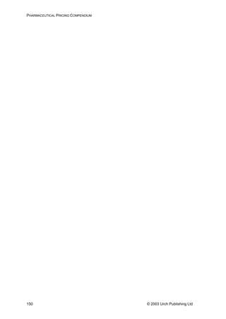 PHARMACEUTICAL PRICING COMPENDIUM
© 2003 Urch Publishing Ltd150
 