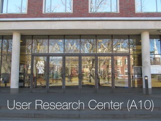 User Research Center (A10)
 